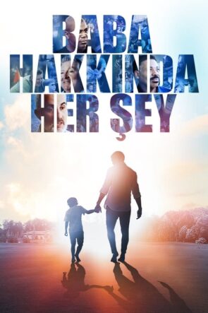 Baba Hakkında Her şey izle (2021)