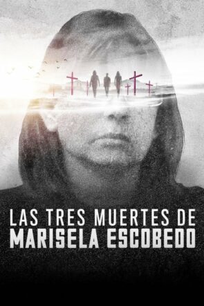 Las tres muertes de Marisela Escobedo izle (2020)