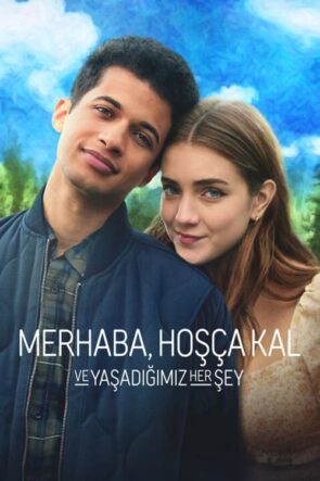 Merhaba, Hoşça Kal ve Yaşadığımız Her Şey izle (2022)